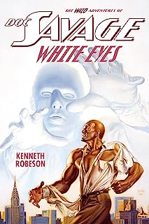 Doc Savage: White Eyes (The Wild Adventures of Doc Savage Book 10)