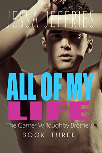 All of My Life (Garner-Willoughby Brothers, Book 3) (Garner-Willoughby Trilogy)