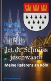 Jet de Schnüss jeschwaadt: Meine Referenz an Köln (German Edition)