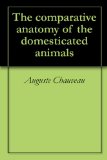 The comparative anatomy of the domesticated animals