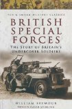 British Special Forces: The Story of Britain's Undercover Soldiers (Pen & Sword Military Classics)