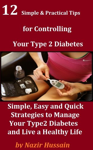 How to Overcome TypeII Diabetes -- 12 Simple & Practical Tips for Controlling Type2 Diabetes and Live a Healthy Life