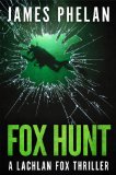 Fox Hunt: A Lachlan Fox Thriller (Lachlan Fox Thrillers Book 1)