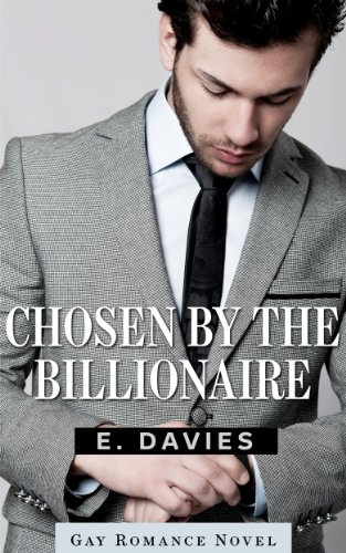 Chosen by the Billionaire (Gay Romance Novel)