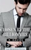 Chosen by the Billionaire (Gay Romance Novel)