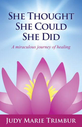 She Thought, She Could, She Did - A Miraculous Journey of Healing