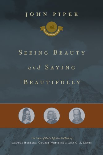 Book Cover Seeing Beauty and Saying Beautifully: The Power of Poetic Effort in the Work of George Herbert, George Whitefield, and C. S. Lewis