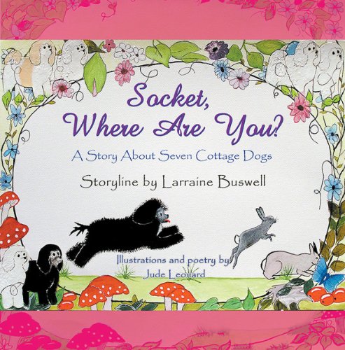 Socket, Where Are You? : A Story About Seven Cottage Dogs