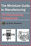 The Miniature Guide to Manufacturing: For Manufacturing Professionals