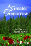 A Greater Tomorrow: My Journey Beyond the Veil