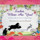 Socket, Where Are You? : A Story About Seven Cottage Dogs