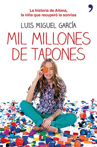 Mil millones de tapones: La historia de Aitana, la niÃ±a que recuperÃ³ la sonrisa (Spanish Edition)
