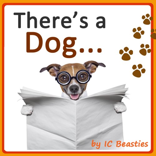 There's a Dog... (Animal Rhyming Books For Children Book 1)