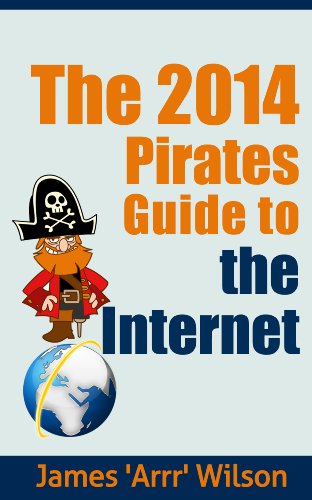 The 2014 Pirates Guide to the Internet