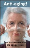 Anti-aging: Easy ways you can slow the aging process