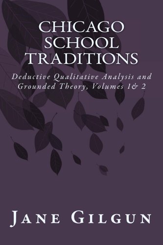 Chicago School Traditions: Deductive Qualitative Analysis and Grounded Theory, Volumes 1 and 2