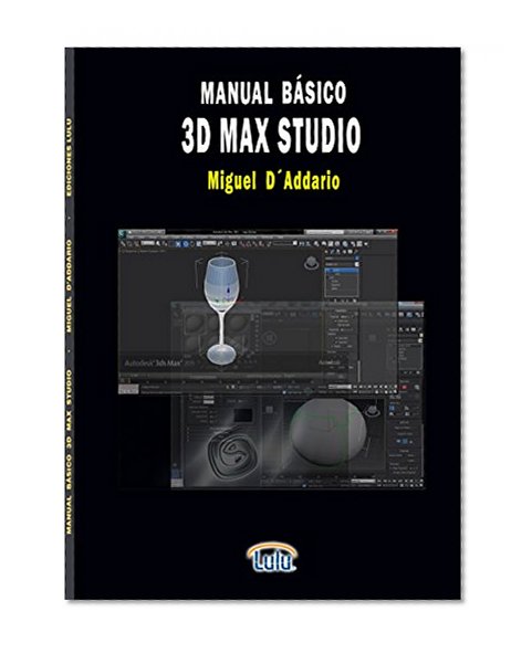 MANUAL DE 3D MAX STUDIO: BÃSICO (Spanish Edition)