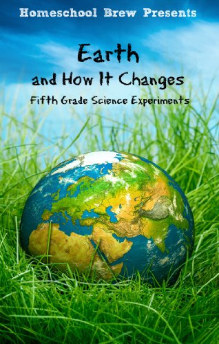 Earth and How It Changes: Fifth Grade Science Experiments