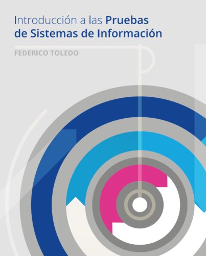 Introducción a las Pruebas de Sistemas de Información: Un enfoque práctico (Spanish Edition)