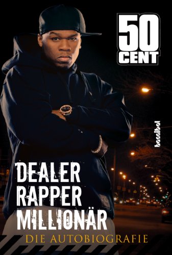50 Cent - Dealer, Rapper, Millionär: Die Autobiographie (German Edition)
