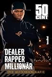 50 Cent - Dealer, Rapper, Millionär: Die Autobiographie (German Edition)