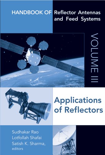Handbook of Reflector Antennas and Feed Systems Volume III: Applications of Reflectors: 3 (Artech House Antennas and Propagation)