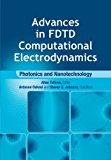 Advances in FDTD Computational Electrodynamics: Photonics and Nanotechnology (Artech House Antennas and Propagation Library)