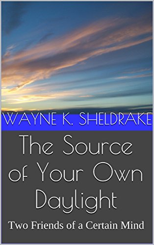 The Source of Your Own Daylight: Two Friends of a Certain Mind