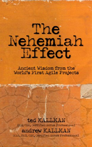 The Nehemiah Effect: Ancient Wisdom from the World's First Agile Projects