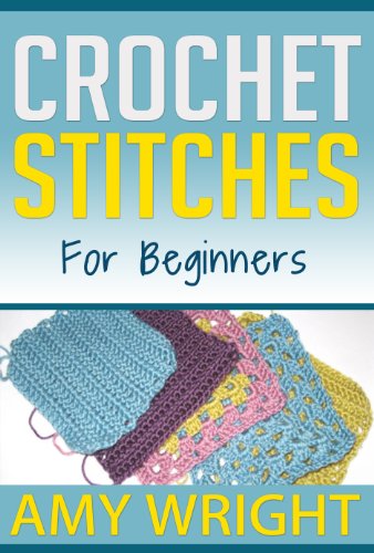 (2 BOOK BUNDLE) "Crochet Patterns For Beginners" & "Crochet Stitches For Beginners" (Learn How To Crochet)