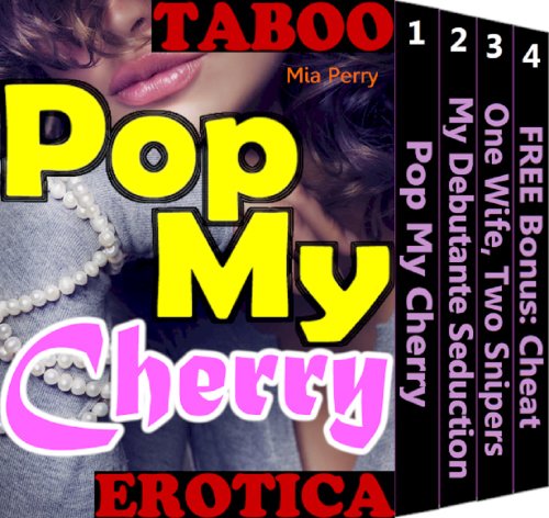 Pop My Cherry: Hot Girl Erotic Romance Taboo Encounter Secret Short Erotica Sex Story Book Bundle