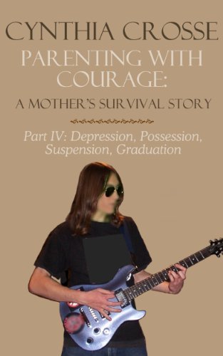 Depression, Possession, Suspension, Graduation (Parenting With Courage: A Mother's Survival Story Book 4)