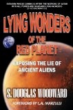 Lying Wonders of the Red Planet: Exposing the Lie of Ancient Aliens