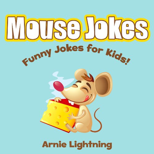 Books for Kids: Mouse Jokes for Kids: Funny Jokes for Kids (Jokes for Kids - Kids Jokes - Childrens Joke Books)