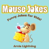Books for Kids: Mouse Jokes for Kids: Funny Jokes for Kids (Jokes for Kids - Kids Jokes - Childrens Joke Books)