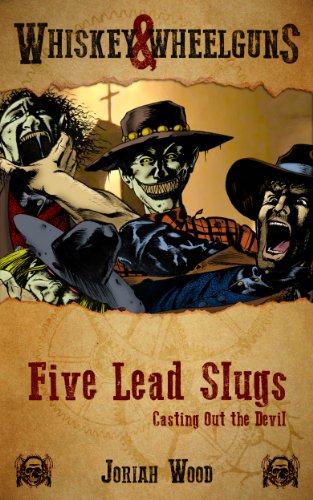 Five Lead Slugs: Casting Out the Devil (Whiskey and Wheelguns)