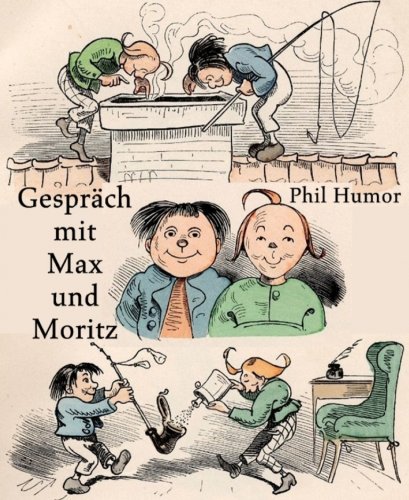 GesprÃ¤ch mit Max und Moritz (German Edition)