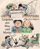 GesprÃ¤ch mit Max und Moritz (German Edition)