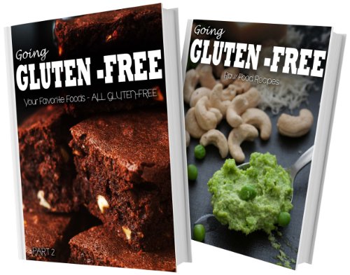 Your Favorite Foods - All Gluten-Free Part 2 and Gluten-Free Raw Food Recipes: 2 Book Combo (Going Gluten-Free)