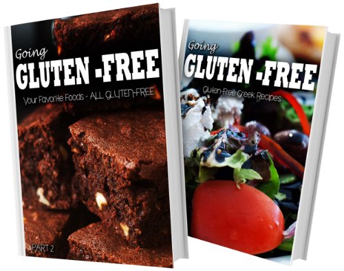 Your Favorite Foods - All Gluten-Free Part 2 and Gluten-Free Greek Recipes: 2 Book Combo (Going Gluten-Free)