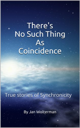 There's No Such Thing As Coincidence: True stories of Synchronicity