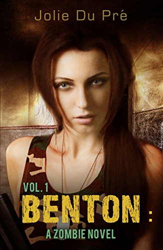 Benton: A Zombie Novel: Volume One