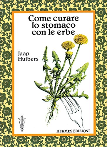 Come curare lo stomaco con le erbe (Terapie naturali) (Italian Edition)