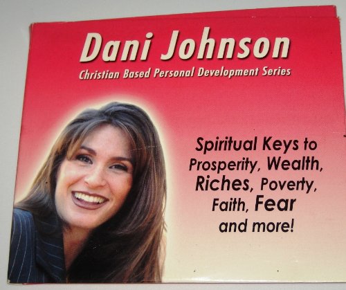 Dani Johnson -- Spiritual Keys to Prosperity, Wealth, Riches, Poverty, Faith, Fear and More! Christian Based Personal Development Series