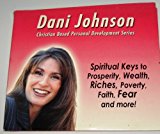 Dani Johnson -- Spiritual Keys to Prosperity, Wealth, Riches, Poverty, Faith, Fear and More! Christian Based Personal Development Series