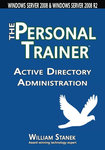 Active Directory Administration: The Personal Trainer for Windows Server 2008 and Windows Server 2008 R2 (The Personal Trainer for Technology)