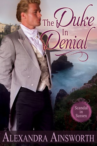The Duke in Denial (Scandal in Sussex Book 1)