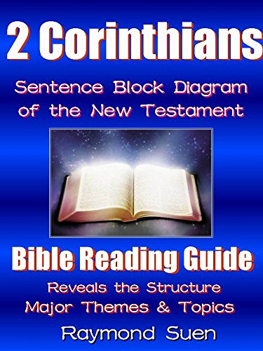 2 Corinthians - Sentence Block Diagram Method of the New Testament Holy Bible - Structure & Themes: Bible Study Guide (Bible Study Method Book 1)