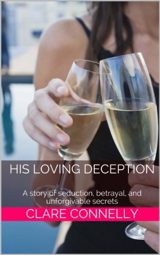 His Loving Deception: A story of seduction, betrayal, and unforgivable secrets
