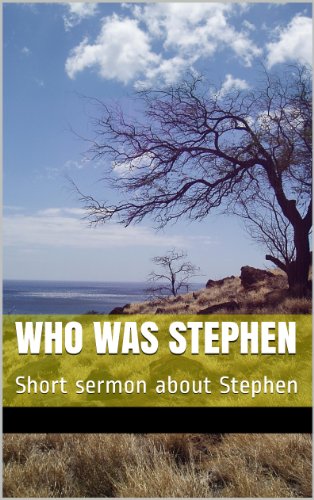 Who was Stephen: Short sermon about Stephen